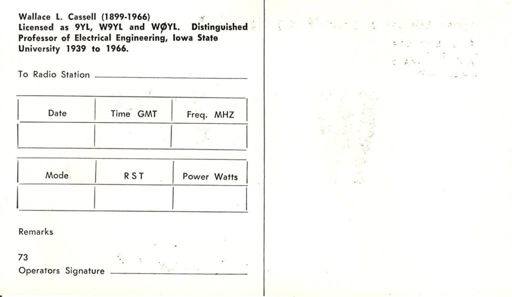 Back side of the Story County Amateur Radio Club QSL card for W0YL. The card has the text: Wallace L. Cassell (1899-1966) Licensed as 9YL, W9YL and W0YL. Distinguished Professor of Electrical Engineering, Iowa State University 1939 to 1966.